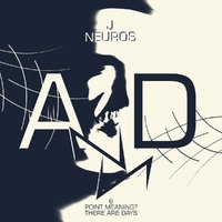 J NeuroS - J NeuroS - There are days (Point Meaning()