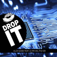 DJ ALEX GOOD - Drop It (Original mix)