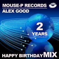 DJ ALEX GOOD - Alex Good – Happy Birthday MOUSE-P Records