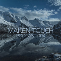 Maken Touch - Podcast 004