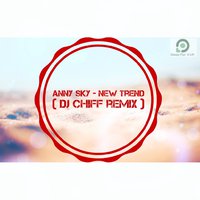 Chiff - Anny Sky - New Trend (Dj Chiff remix)