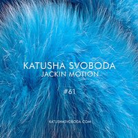 Katusha Svoboda - Music By Katusha Svoboda - Jackin Motion #061