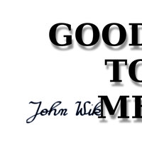 John Wik - Good to me