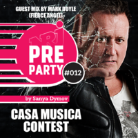 Sanya Dymov - #012 NRJ PRE-PARTY by Sanya Dymov - Casa Musica Contest & Guest Mix by Mark Doyle