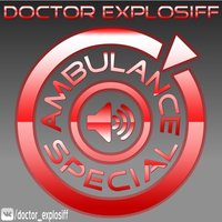 Doctor Explosiff - Doctor Explosiff - Ambulance Special