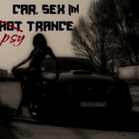 DeTechtor - Car, Sex & Psy Trance