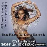 DJ TIERNO - Bingo Players feat Energy System & Beyonce - DJ's Run the World (DJOT-Project DMC TIERNO mash up)