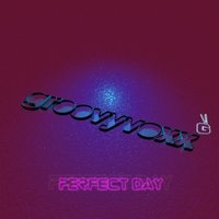 GroovyVoxx - Perfect Day