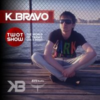 K. BRAVO - THE WORLD OF TRANCE #005 @ Guest mix by Dj Erat