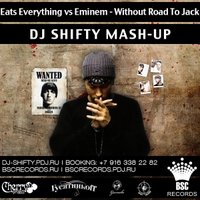 Dj Shifty - Eats Everything vs Eminem - Without Road To Jack (Dj Shifty Mash-Up)h-Up).rar.html