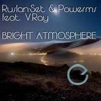 Ruslan-set (Light Source) - Ruslan-set & Powerms ft V.RAY - Bright Atmosphere (Vocal mix)
