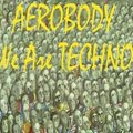 Aerobody - We Are Techno [vol.3]