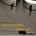 Johnny Machete - House only