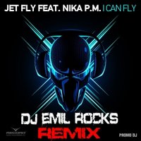 DJ Emil Rocks - Jet Fly feat Nika p.m.  - I Can Fly (DJ Emil Rocks REMIX)