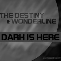 Wonderline - The Destiny & Wonderline - Dark is Here (Cut)