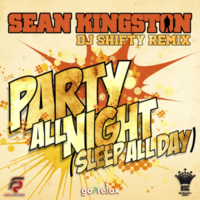 Dj Shifty - Sean Kingston - Sleep All Day Party All Night (Dj Shifty Remix)