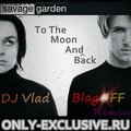 DJ Vlad BlagOFF (UA) - Savage Garden - To The Moon And Back(DJ Vlad BlagOFF Remix)
