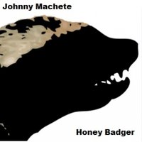 Johnny Machete - Honey Badger
