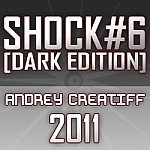 Andrey Creatiff - SHOCK#6 [DARK EDITION]