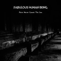 Michael Kistanov - Fabulous Human Being - Here Never Comes The Sun