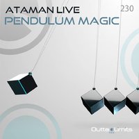 ATAMAN Live - Pendulum Magic (original mix) [Outta Limits]