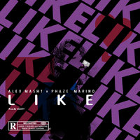 Alex Masht - Like (ft. Phaze Marino)