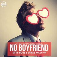 Dj Serge - Sak Noel ft DJ Kuba & Neitan Vs.Chippon - No Boyfriend (Stive Rous & Serge Mash Up) [Digital Promo]