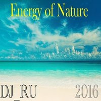 DJ_RU - DJ RU Energy of Nature 2016(Original Version)