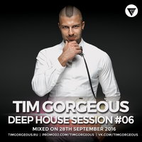 Tim Gorgeous - Tim Gorgeous - Deep House Session Vol.6 [Clubmasters Records Artist]