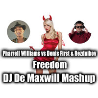 DJ De Maxwill - Pharrell Williams vs Denis First & Rezdnikov - Freedom (DJ De Maxwill Mashup)