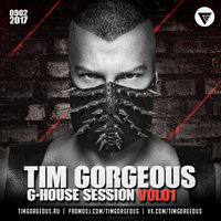 Tim Gorgeous - Tim Gorgeous - G-House Session Vol.1 [Clubmasters Records Artist]