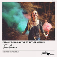 DJ KaktuZ - Freaky DJs & KaktuZ ft. Taylor Mosley - True Colors