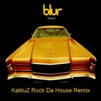 DJ KaktuZ - Blur - Song 2 (KaktuZ Rock Da House Remix)