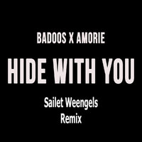 Sailet Weengels - Badoos x Amorie - Hide With You (Sailet Weengels Remix)