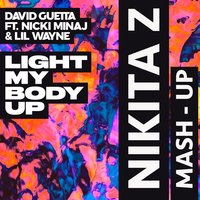 DJ Nikita-Z - David Guetta feat. Nicki Minaj  Lil Wayne & Tiesto Seven - Light My Body Up (Nikita Z Mash Up)