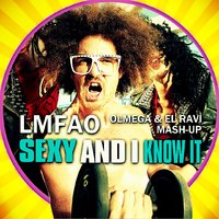 BERLOGA - LMFAO  &  Josh Dean - Sexy and I Know ( Olmega & El Ravi Mash Up)