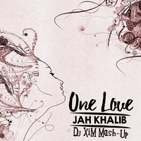 dj-xim - Jah Khalib VS Kolya Funk & Eddie G - One Love (Dj Xim Mash-Up)
