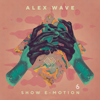 Alex Wave [RU] - Show E-Motion #06