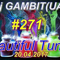 Dj GAMBIT (UA) - Beautiful Tunes #271 (April 2017 Radio)[20.04.2017]
