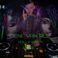 Deni Van Ruz - Holly Party Vol.2