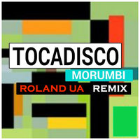 Roland - Tocadisco - Morumbi (Roland UA Remix)