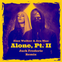 Jack Frederic - Alan Walker & Ava Max - Alone, Pt. II (Jack Frederic Remix)