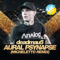 Micheletto - Deadmau5 - Aural Psynapse (Micheletto Remix)