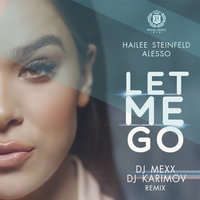 DVJ KARIMOV - Hailee Steinfeld & Alesso – Let Me Go (DJ Mexx & DJ Karimov Radio Remix)