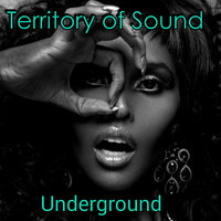 Territory of Sound - Territory of Sound - Underground (original mix)