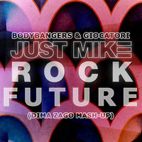 Dima Zago - Just Mike, Bodybangers & Giocatori - Future Rock (Dima Zago Mash-Up)