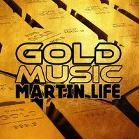 MARTIN LIFE - Martin Life - Gold Music (Original Mix)