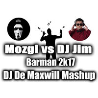 DJ De Maxwill - Mozgi vs DJ Jim - Barman 2k17 (DJ De Maxwill Mashup)