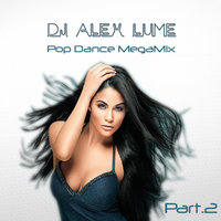 Alex lume - Pop Dance MegaMix Part.2