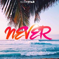 ClickStar - Never